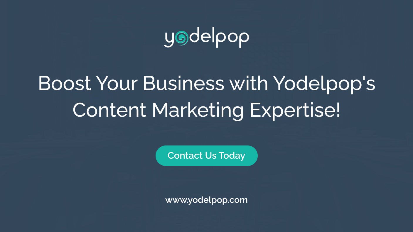 Boost Your Business with Yodelpop's Content Marketing