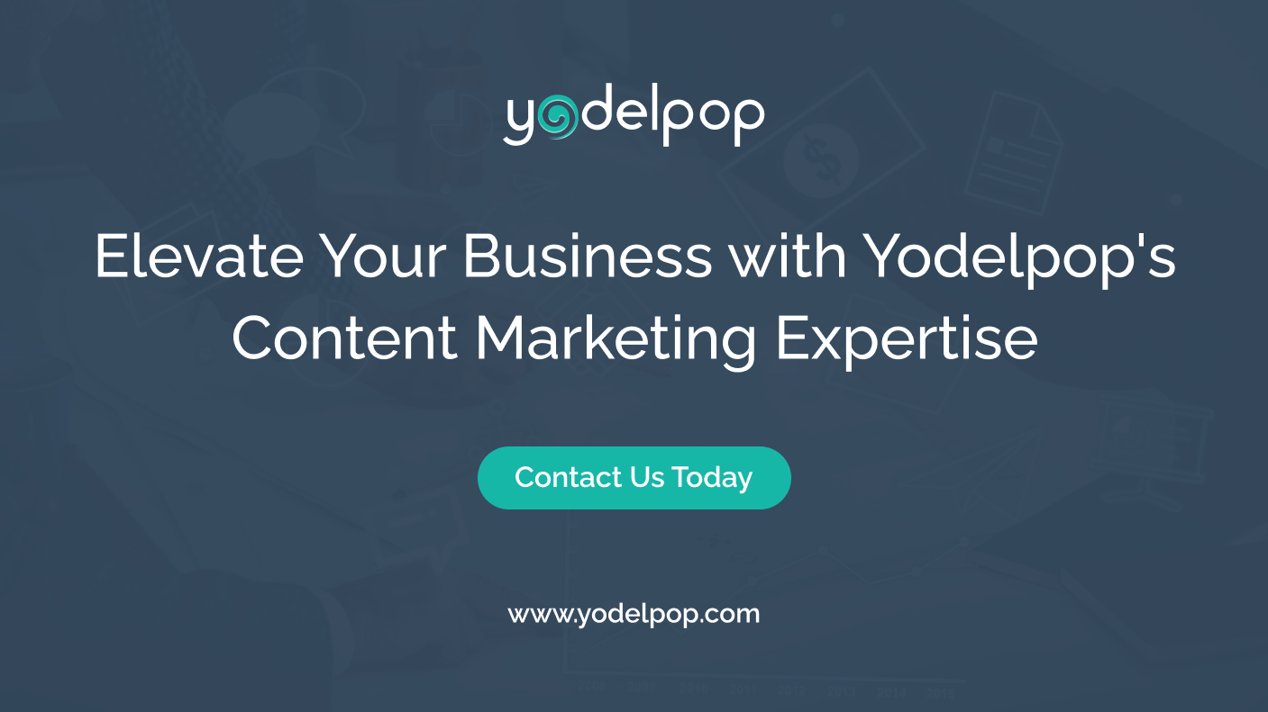 Elevate Your Business with Yodelpop_s Content Marketing Expertise