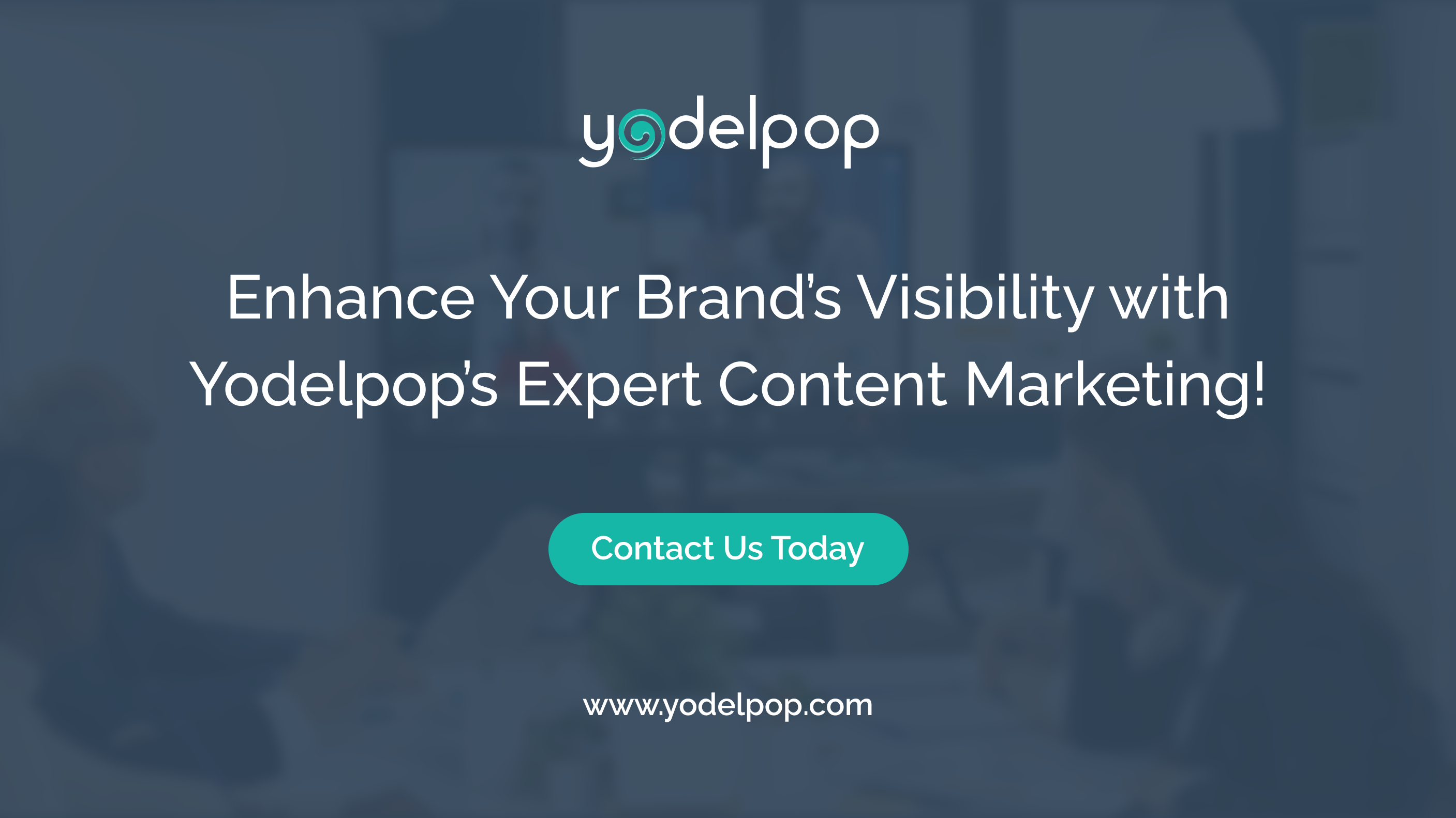 Enhance Your Brand’s Visibility with Yodelpop’s Expert Content Marketing!