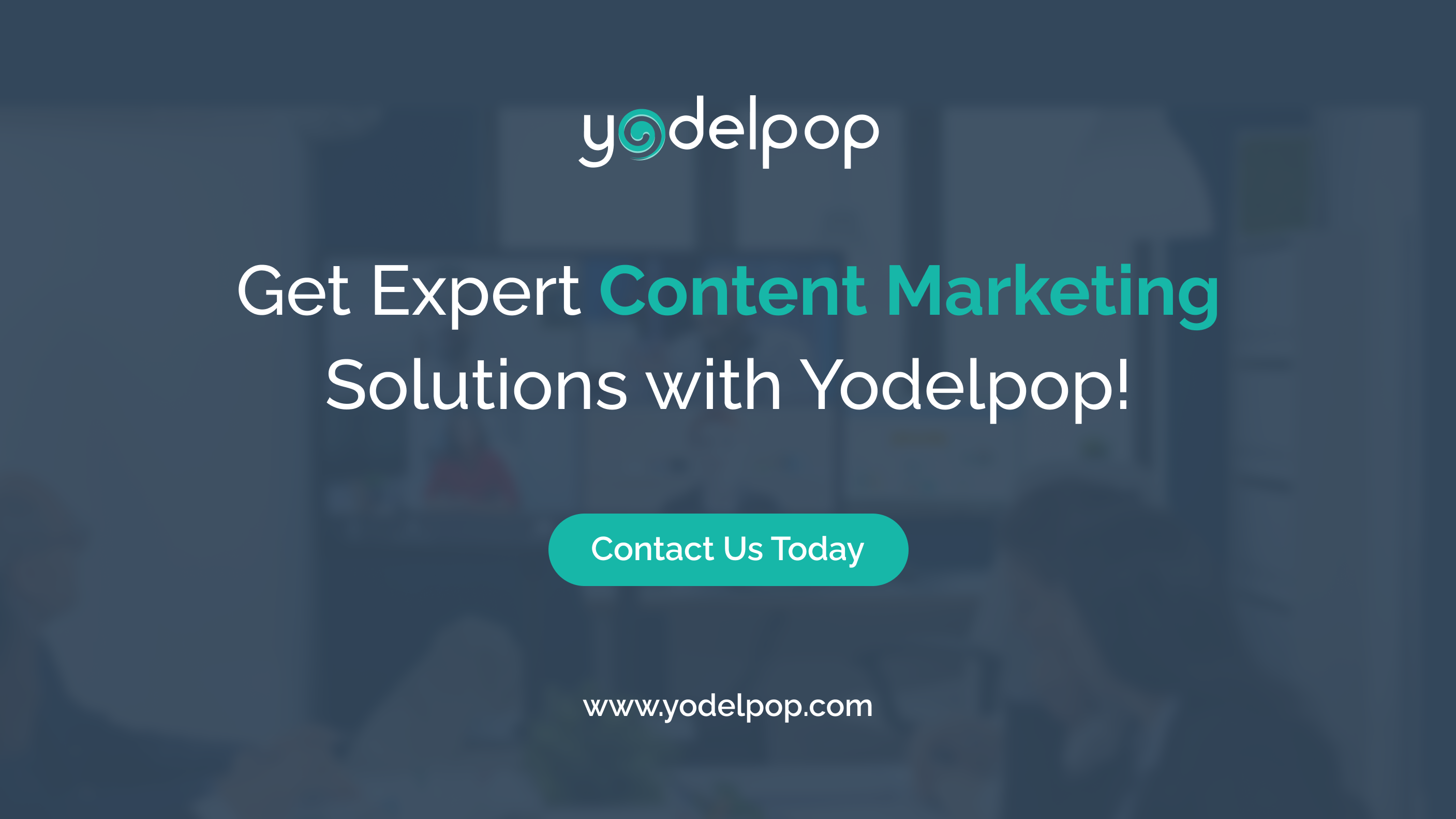 Get Expert Content Marketing Solutions with Yodelpop!